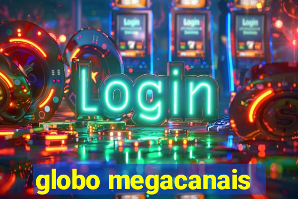 globo megacanais